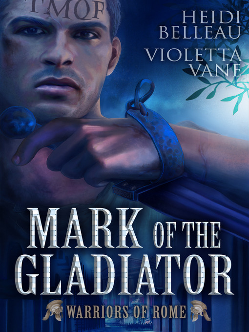 Title details for Mark of the Gladiator by Heidi Belleau - Available